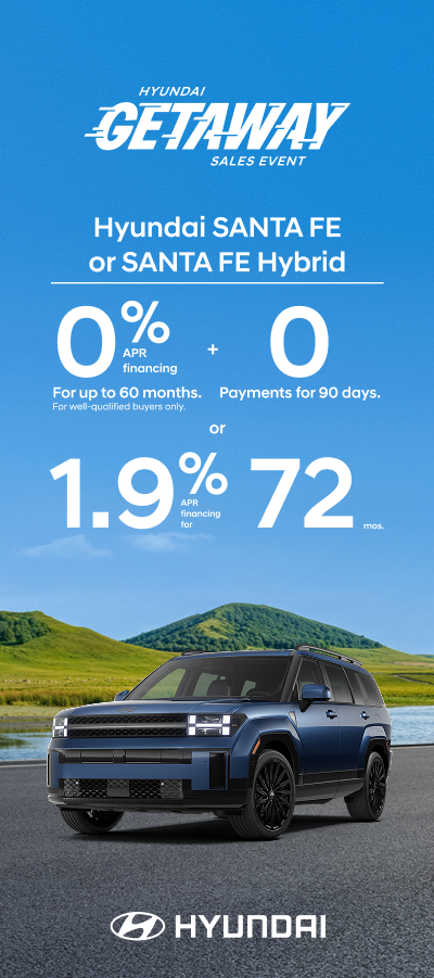 Santa Fe 0% APR for 60 mos. + 0 Payments for 90 Days or 1.9% APR for 72 mos.